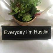 Everyday I’m Hustlin Desk Name Plate - Bossy Plans