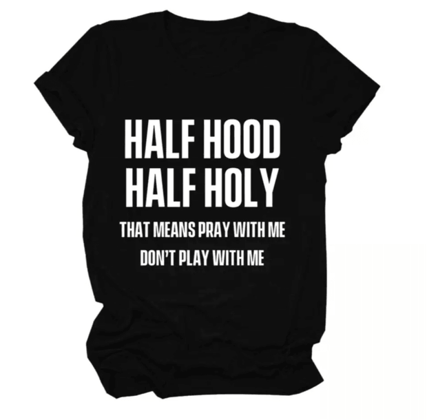 Half Hood Half Holy T-shirt - Bossy Plans